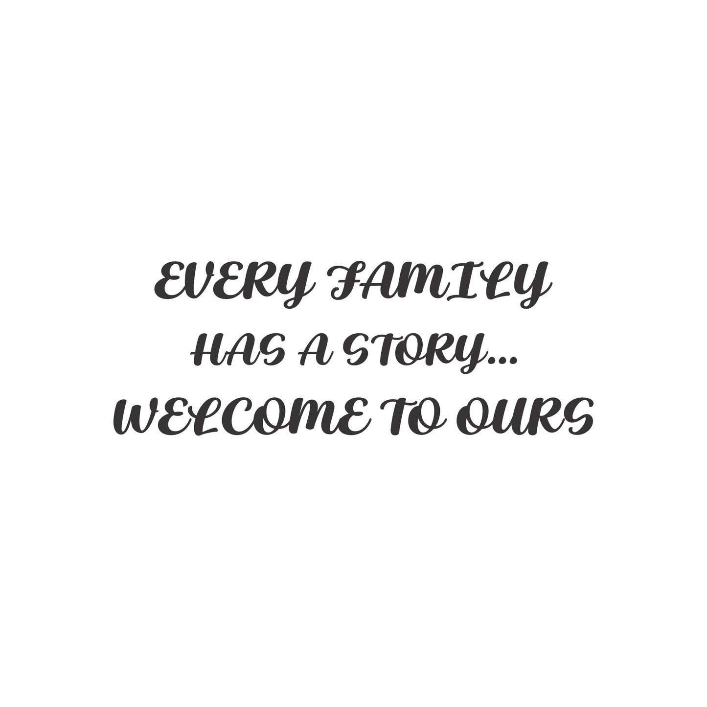 Every Family has a story Wall Art