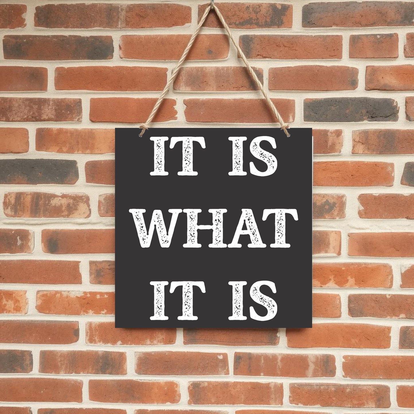 It is what it is Metal Sign | 300mm x 300mm