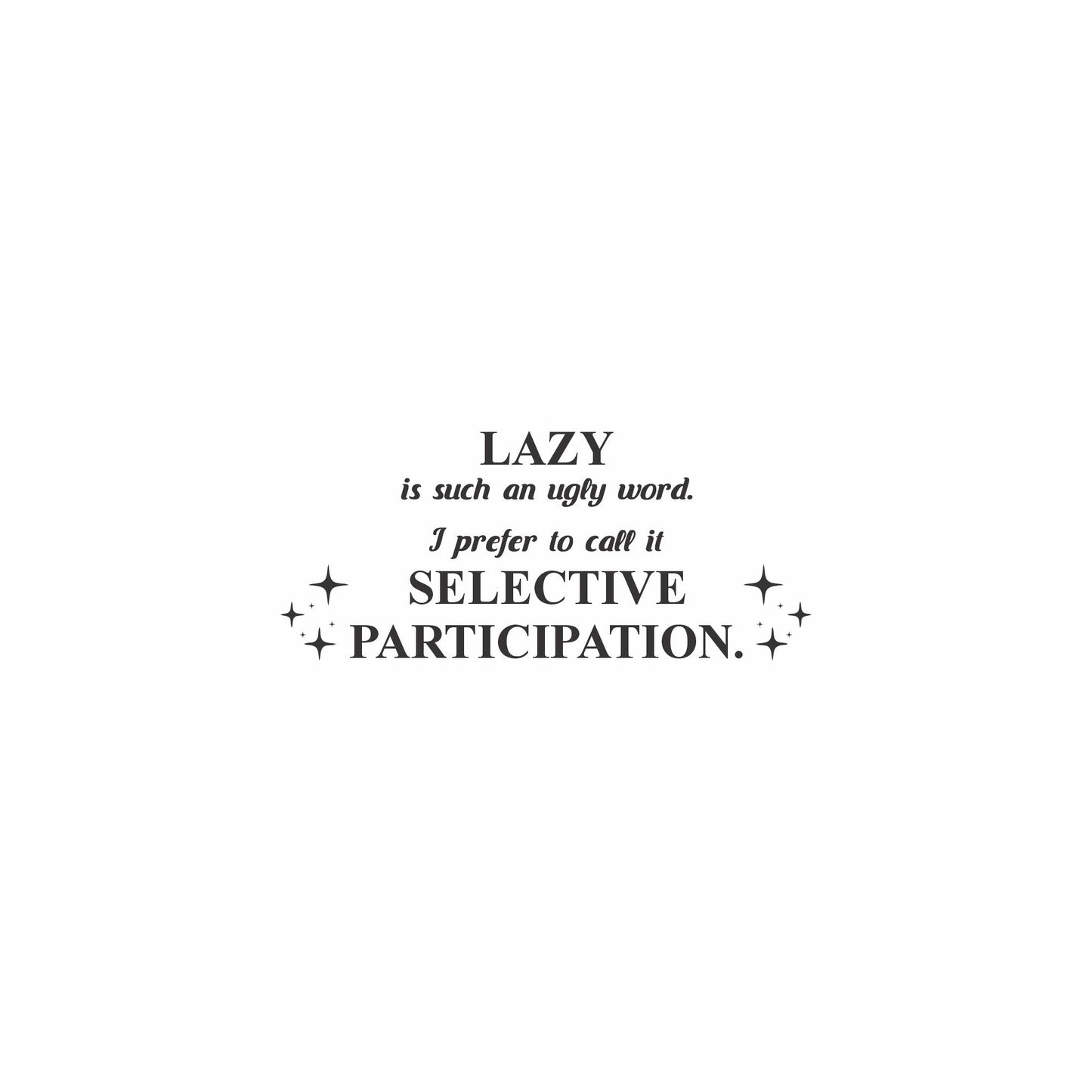 Lazy is such an ugly word | Wall Art