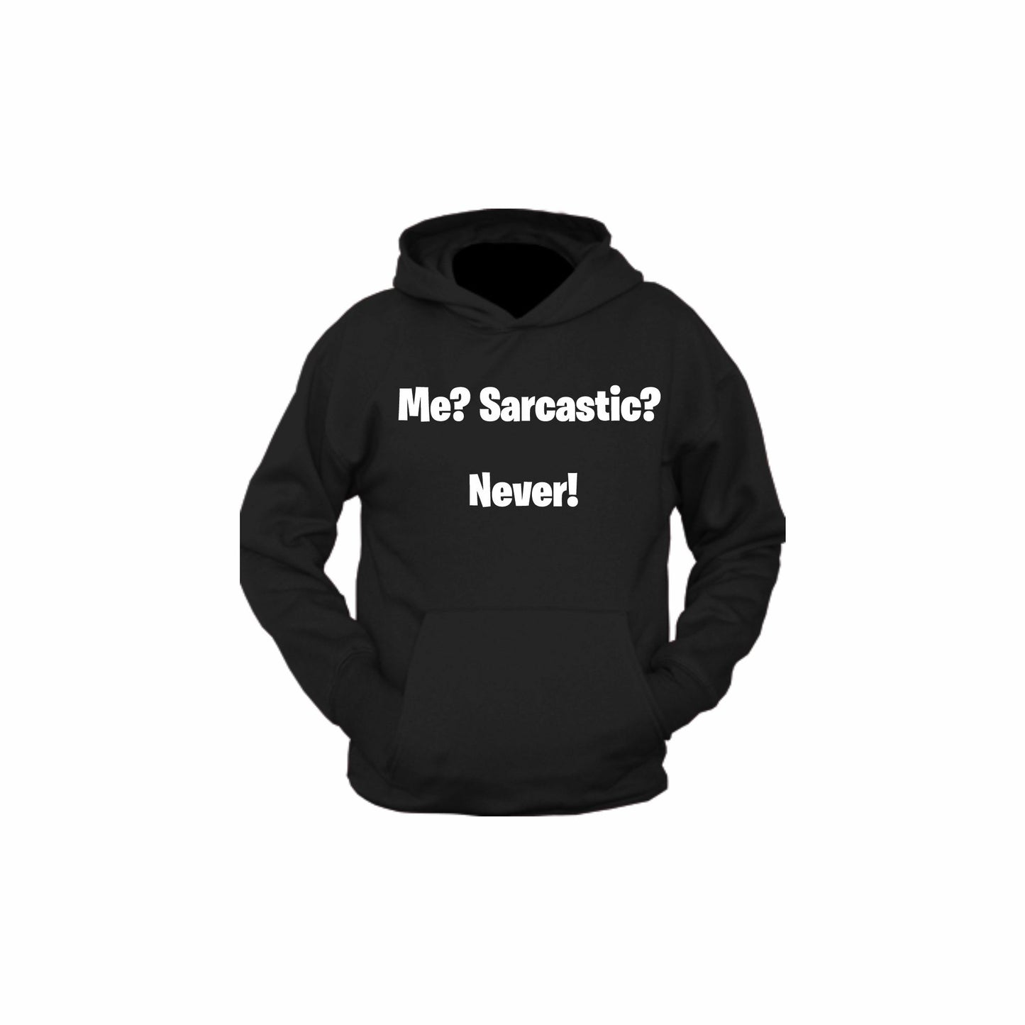Me? Sarcastic? | Hoodie