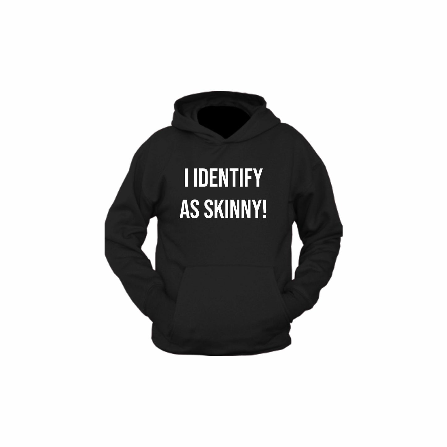 I Identify as Skinny | Hoodie