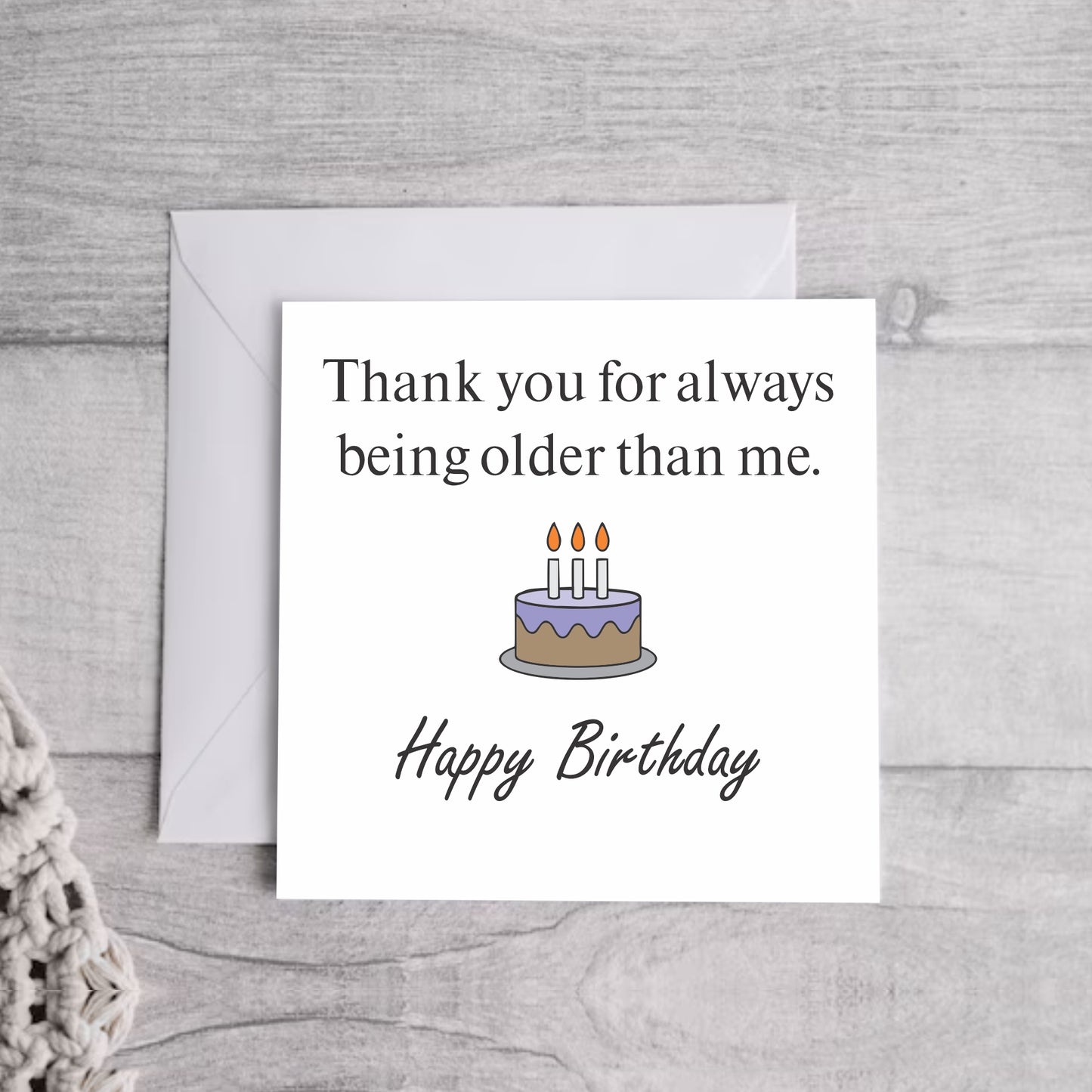 Thank you for being older.. Greeting Card | Envelope Included