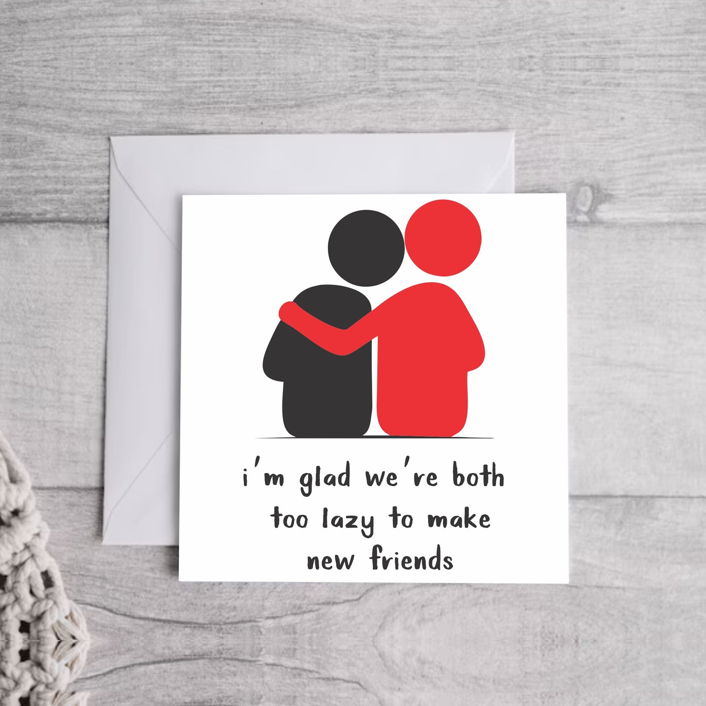 Too lazy to make new friends.. Greeting Card | Envelope Included