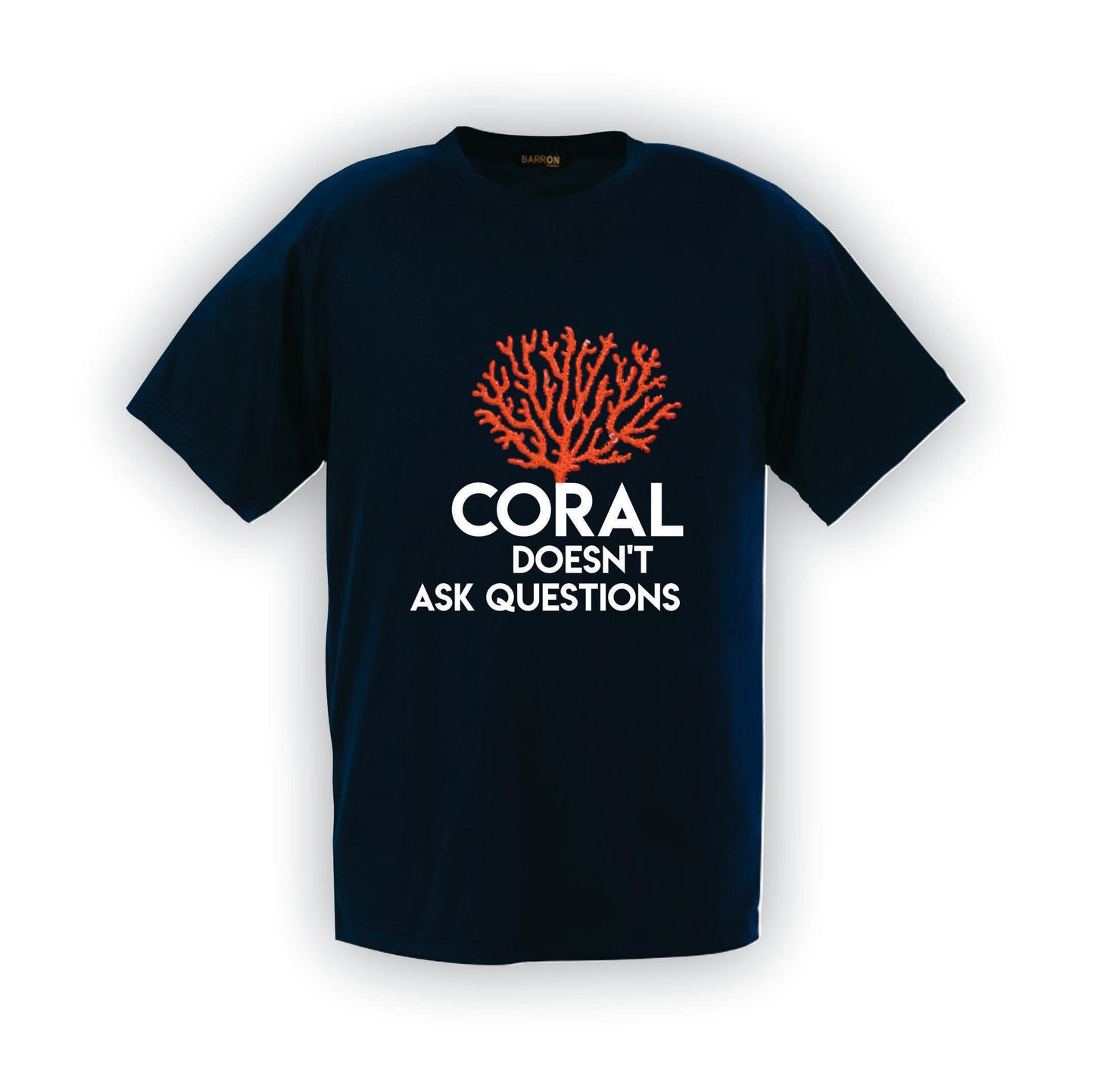 Coral doesn't ask Questions | T-Shirt | R