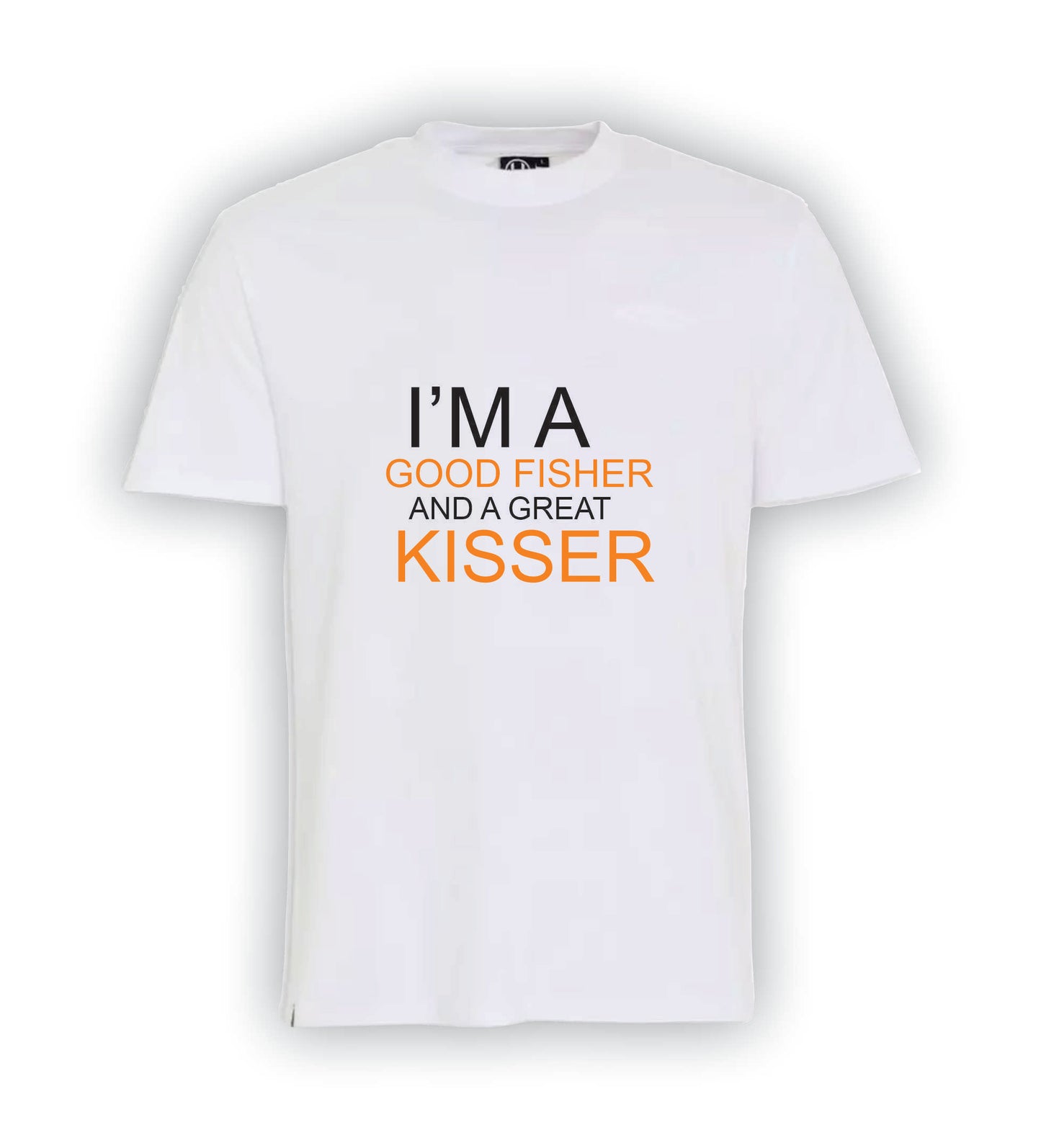 I'm a Good Fisher and great Kisser | T-Shirt | F