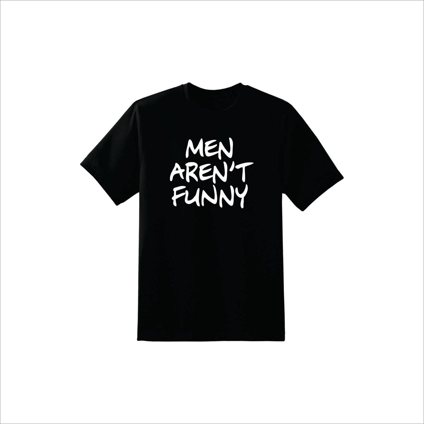 Men aren't Funny | T-Shirt | F