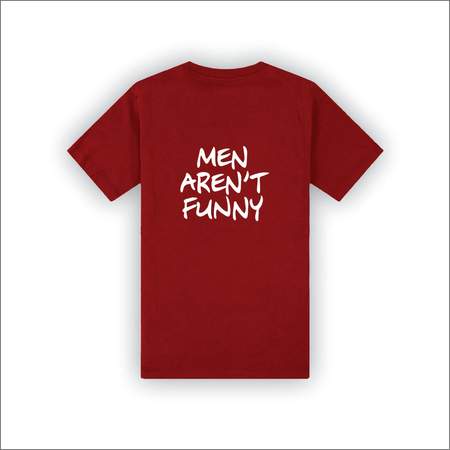 Men aren't Funny | T-Shirt | F