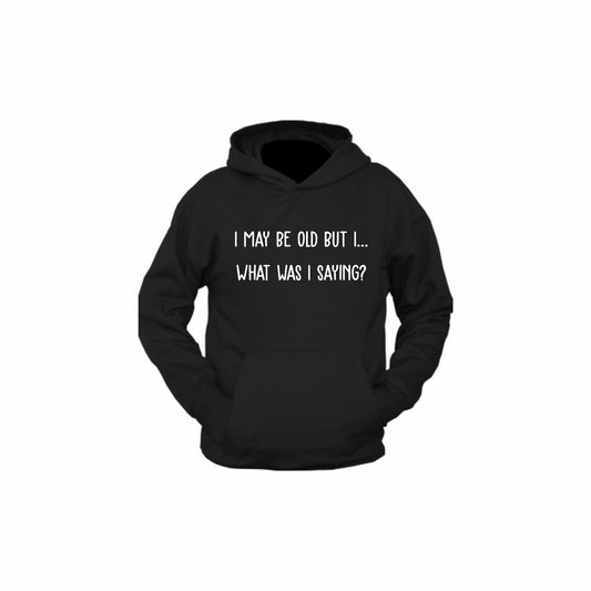 I may be old | Hoodie