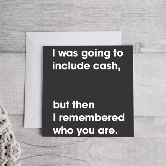 I was going to inclde cash... Greeting Card | Envelope Included