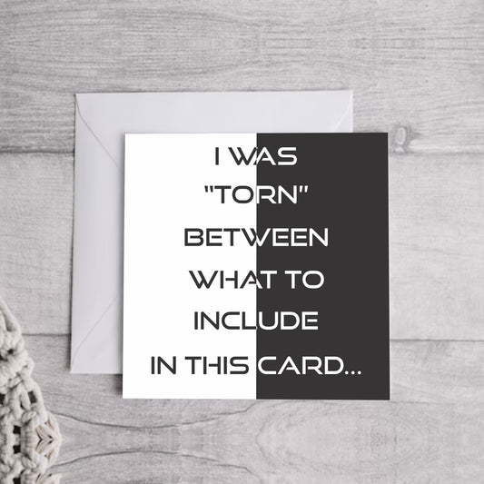 I was torn between... Greeting Card | Envelope Included