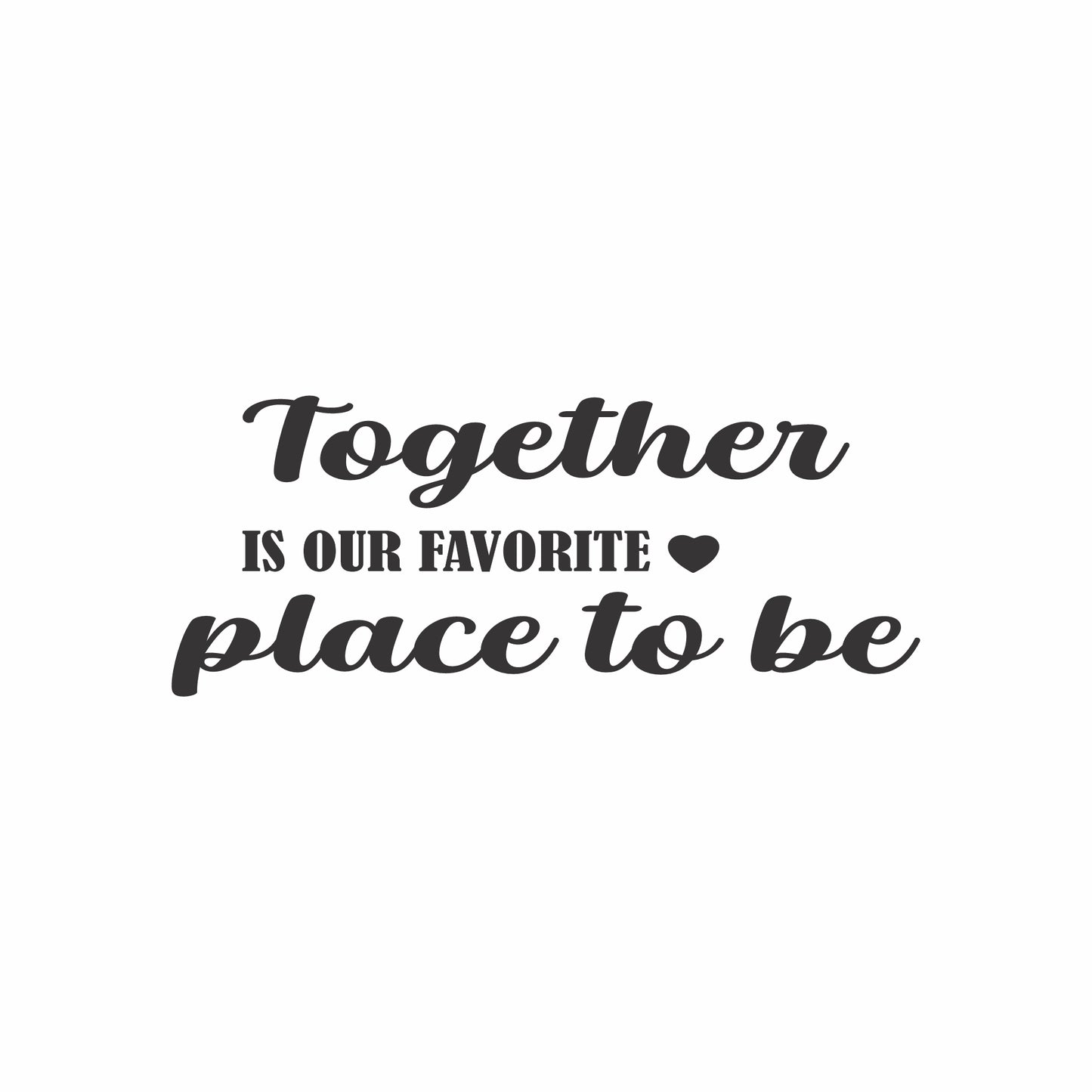 Together is our favourite place to be | Wall Art