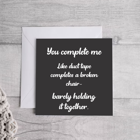 You complete me.. Greeting Card | Envelope Included