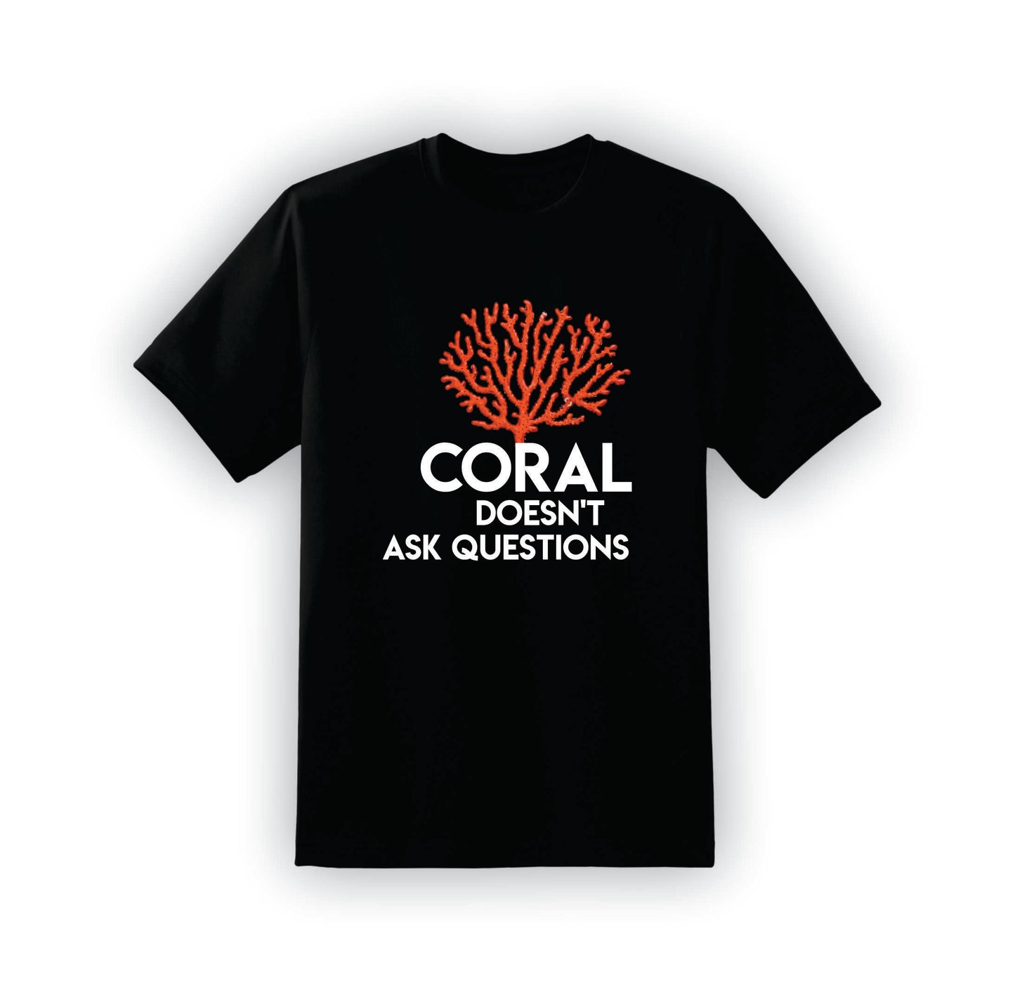 Coral doesn't ask Questions | T-Shirt | R