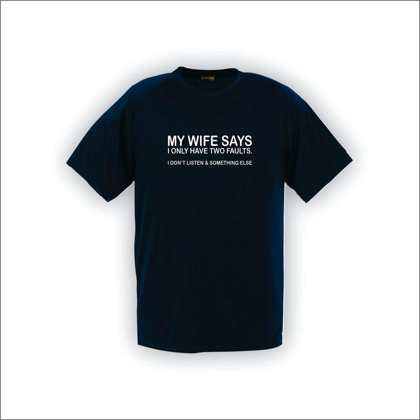My Wife Says | T-Shirt | H