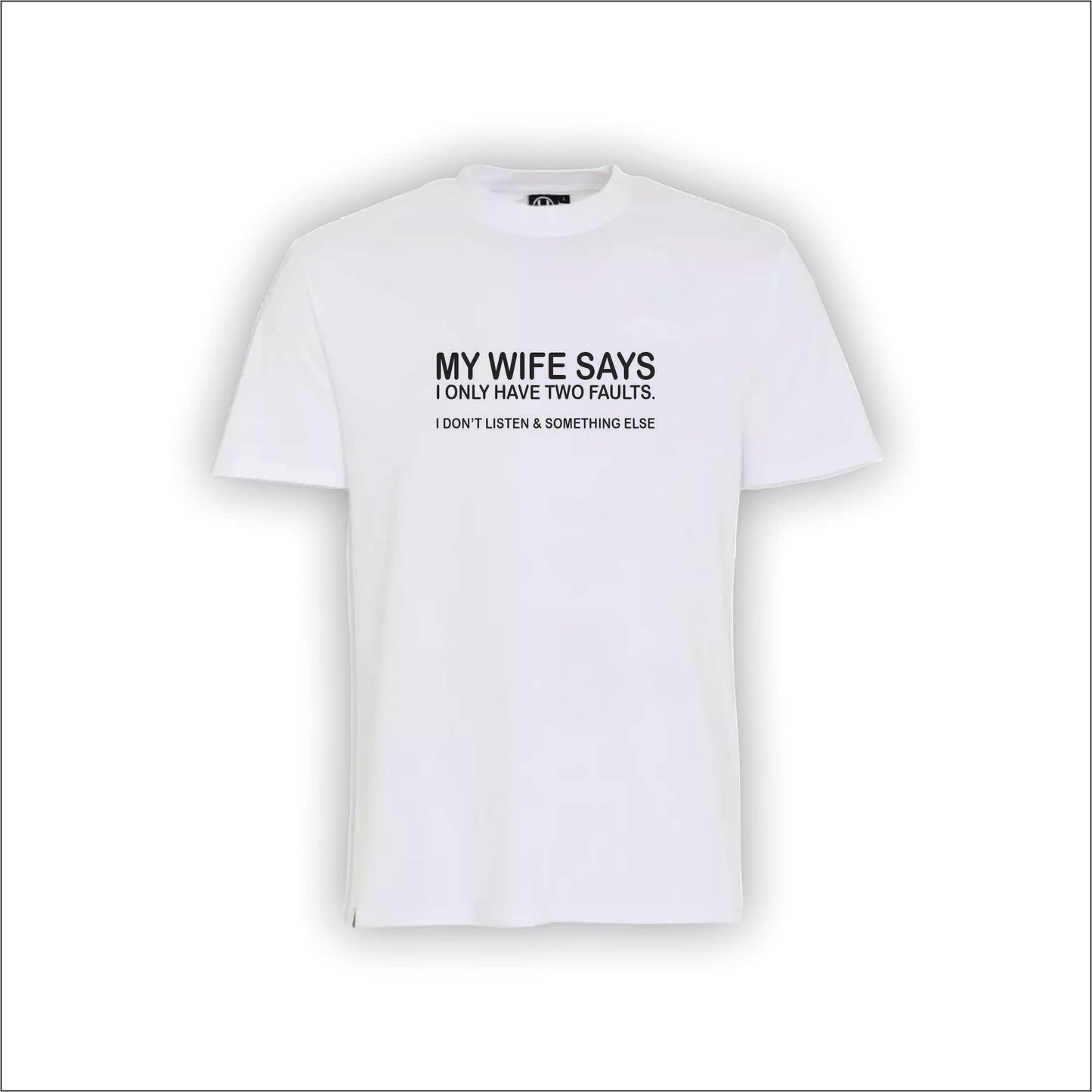 My Wife Says | T-Shirt | H
